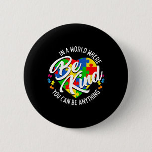 In A World Where You Can Be Anything Be Kind Kindn Button