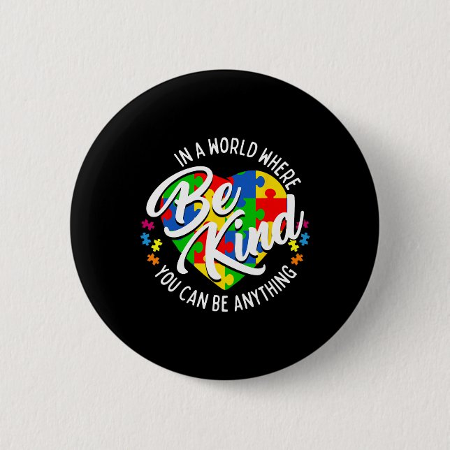 In A World Where You Can Be Anything Be Kind Kindn Button (Front)
