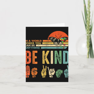 In A World Where You Can Be Anything Be Kind Kindn Card