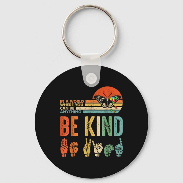 In A World Where You Can Be Anything Be Kind Kindn Keychain (Front)