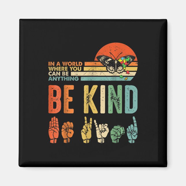 In A World Where You Can Be Anything Be Kind Kindn Magnet (Front)