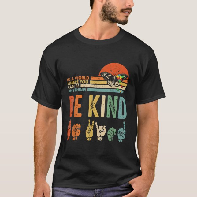 In A World Where You Can Be Anything Be Kind Kindn T-Shirt (Front)