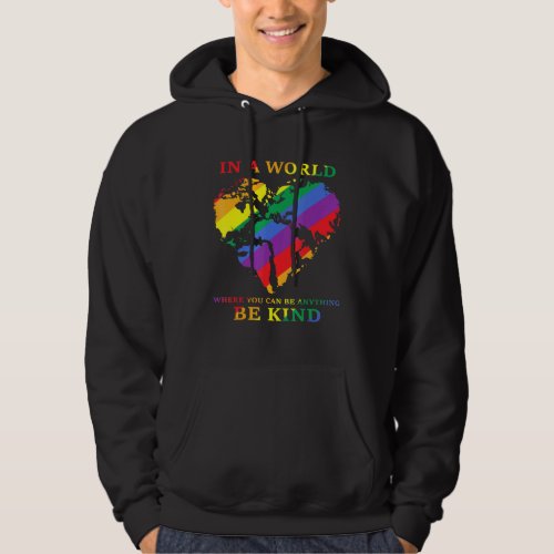 In A World Where You Can Be Anything Be Kind _ Lgb Hoodie