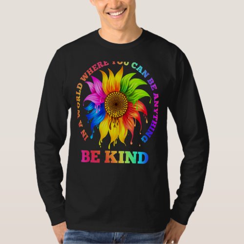 In A World Where You Can Be Anything Be Kind Lgbt  T_Shirt