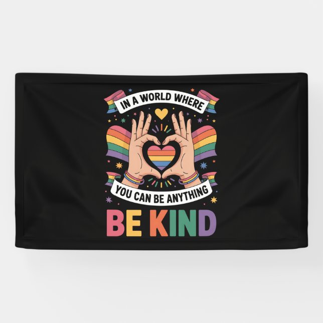 In A World Where You Can Be Anything Be Kind LGBTQ Banner (Horizontal)