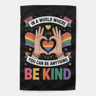 In A World Where You Can Be Anything Be Kind LGBTQ Garden Flag