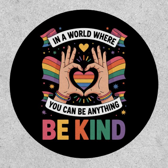 In A World Where You Can Be Anything Be Kind LGBTQ Patch (Front)