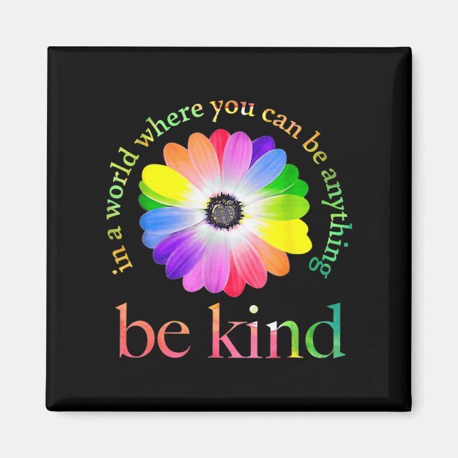 In A World Where You Can Be Anything Be Kind  Magnet (Front)