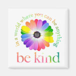 In A World Where You Can Be Anything Be Kind  Magnet