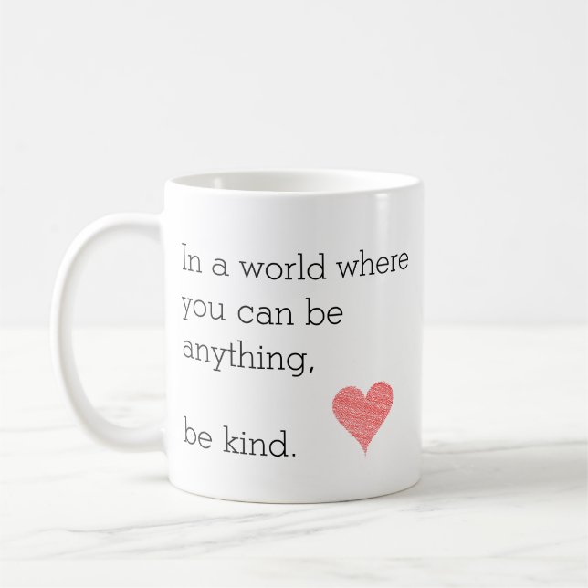 In a World Where You Can Be Anything Be Kind Mug (Left)