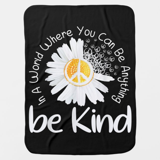 In a world where you can be anything be kind peace baby blanket (Front)