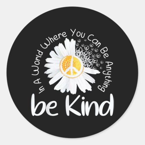 In a world where you can be anything be kind peace classic round sticker