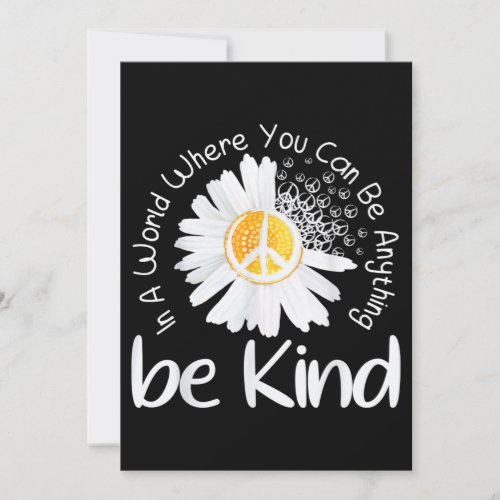 In a world where you can be anything be kind peace invitation