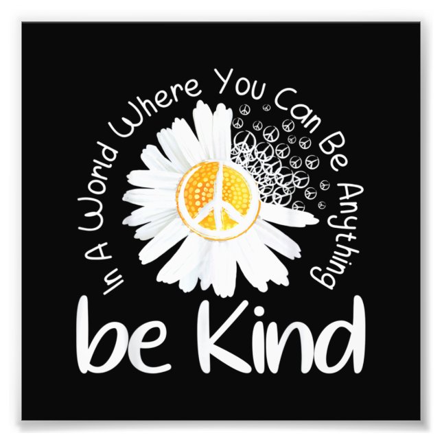 In a world where you can be anything be kind peace photo print (Front)