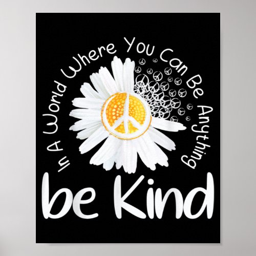 In a world where you can be anything be kind peace poster
