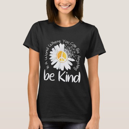In a world where you can be anything be kind peace T_Shirt