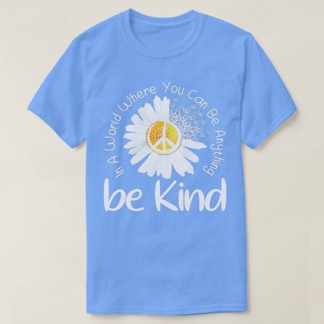 In a world where you can be anything be kind peace T-Shirt (Design Front)