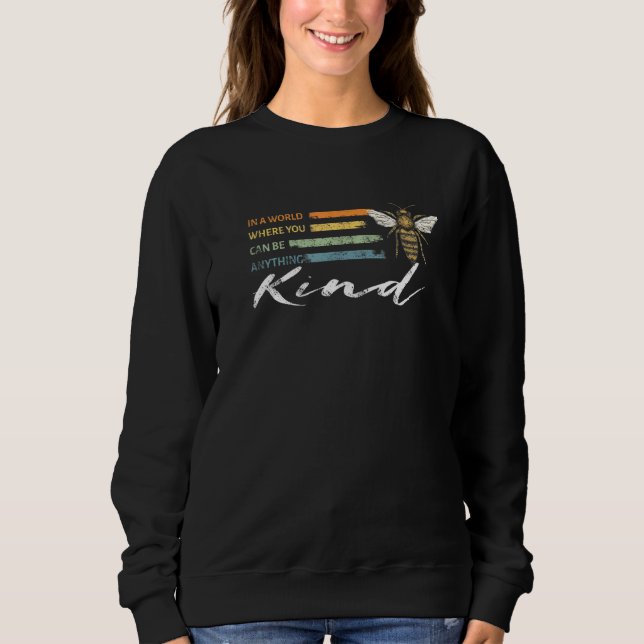 In A World Where You Can Be Anything Be Kind Posit Sweatshirt (Front)