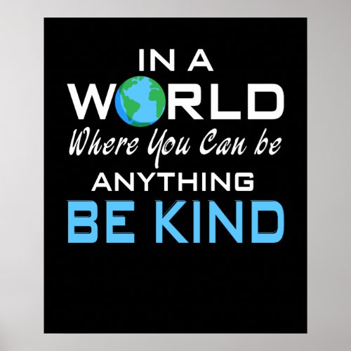 In A World Where You Can Be Anything Be Kind Poster