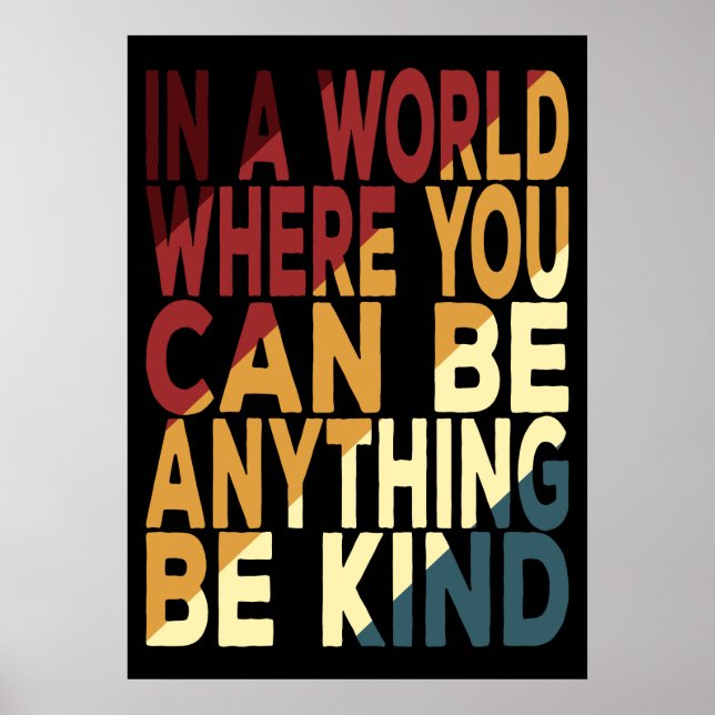 In A World Where You Can Be Anything Be Kind Poster (Front)