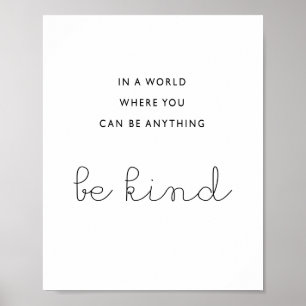 In A World Where You Can Be Anything Be Kind Poster