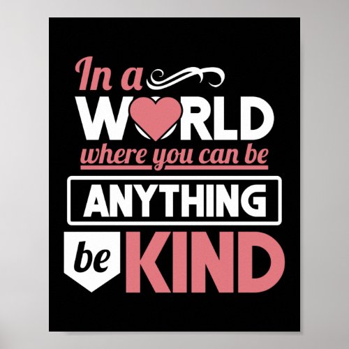 In A World Where You Can Be Anything Be Kind Poster