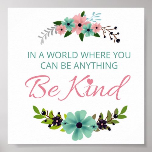 In a world where you can be anything Be Kind Poster