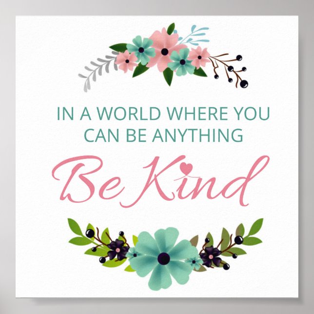 In a world where you can be anything.. Be Kind Poster (Front)