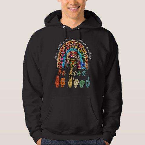 In A World Where You Can Be Anything Be Kind Rainb Hoodie