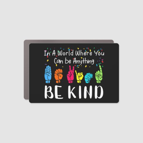In a world where you can be anything be kind shirt car magnet