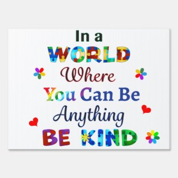 In A World Where You Can Be Anything Be Kind Sign by AutismSupportShop at Zazzle