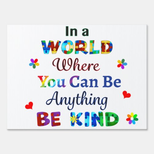 In a WORLD Where You Can Be Anything BE KIND Sign