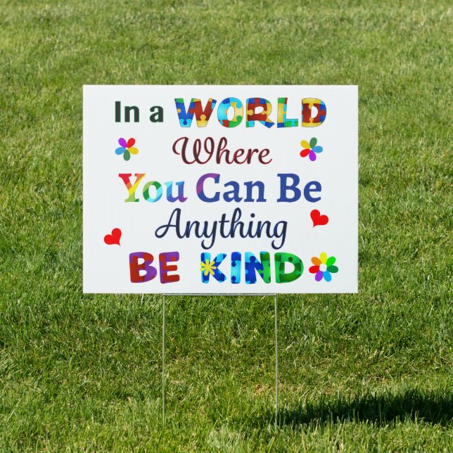 In a WORLD Where You Can Be Anything BE KIND Sign (Insitu)
