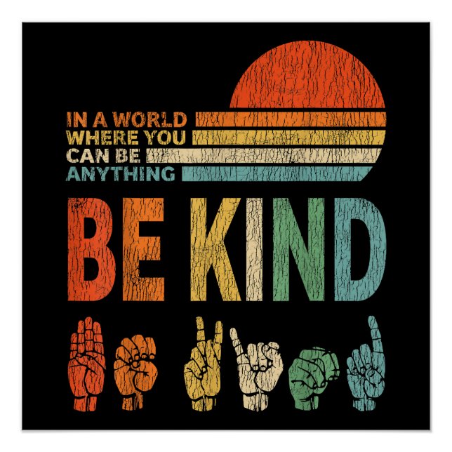 In A World Where You Can Be Anything Be Kind Sign 