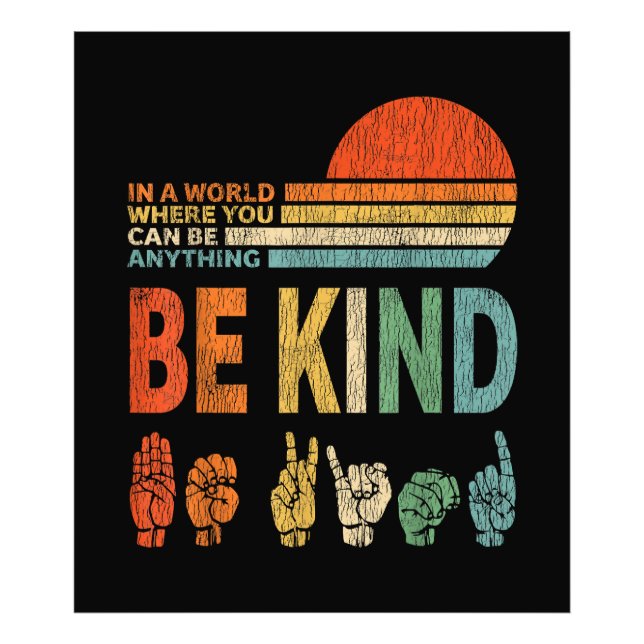 In A World Where You Can Be Anything Be Kind Sign  (Front)