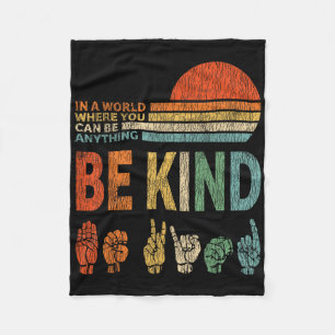 In A World Where You Can Be Anything Be Kind Sign  Fleece Blanket