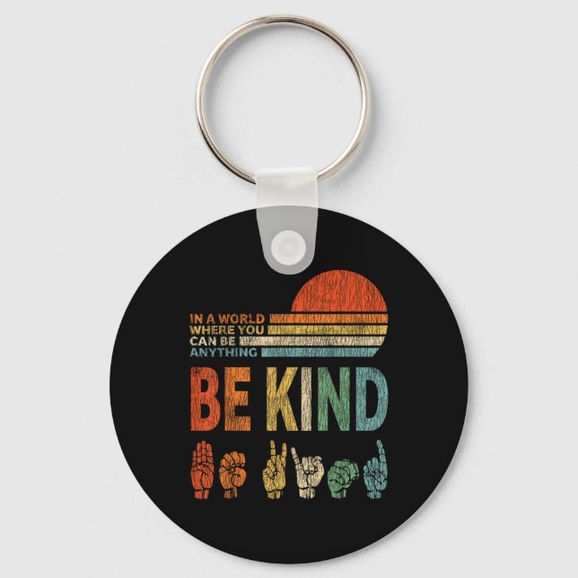 In A World Where You Can Be Anything Be Kind Sign  Keychain (Front)