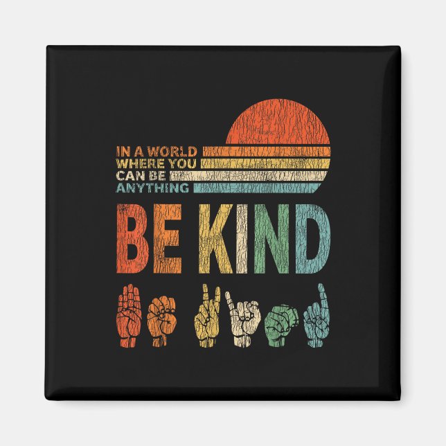 In A World Where You Can Be Anything Be Kind Sign  Magnet (Front)