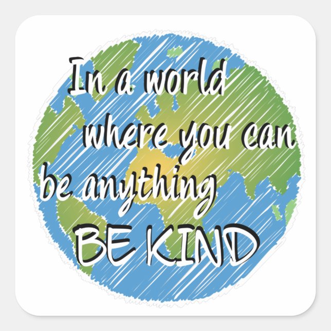 In a World Where You Can Be Anything Be Kind Square Sticker (Front)