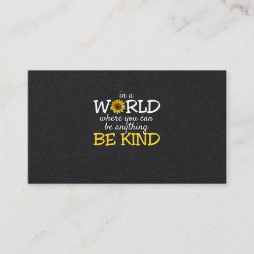 In A World Where You Can Be Anything Be Kind Sunfl Business Card