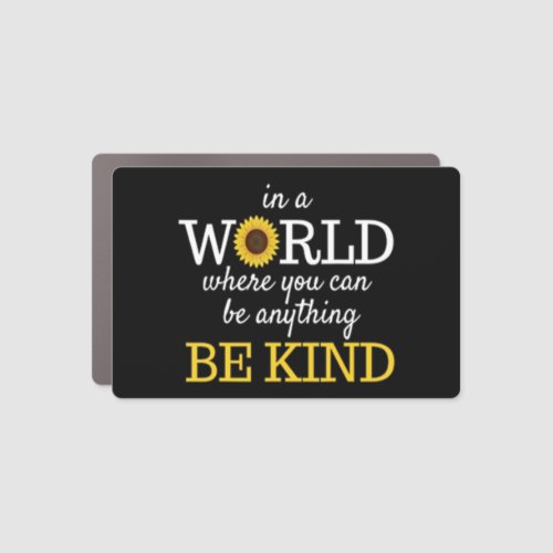 in a world where you can be anything be kind sunfl car magnet