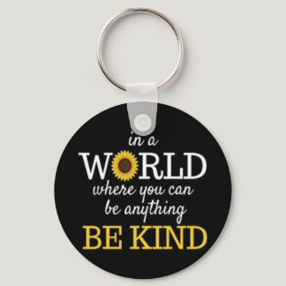 in a world where you can be anything be kind sunfl keychain