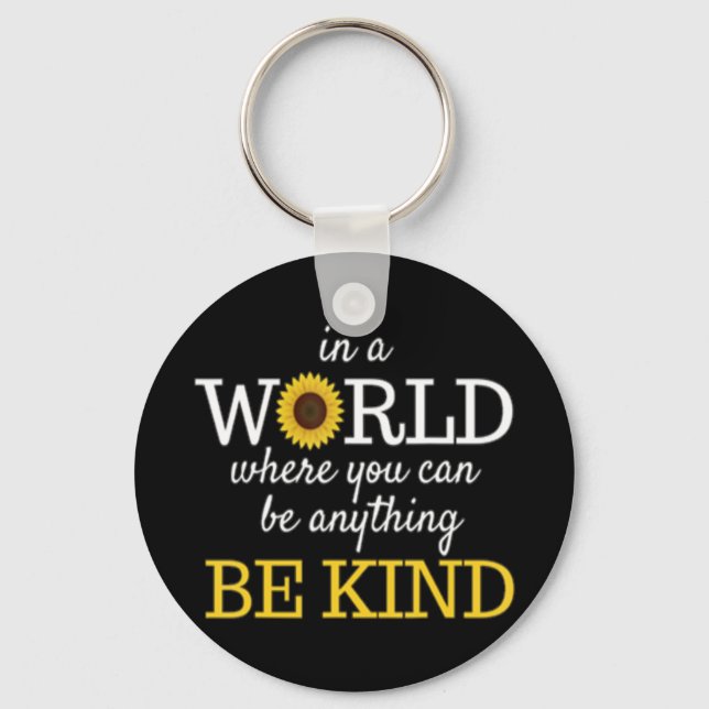 in a world where you can be anything be kind sunfl keychain (Front)