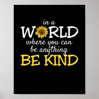 In A World Where You Can Be Anything Be Kind Sunfl Poster