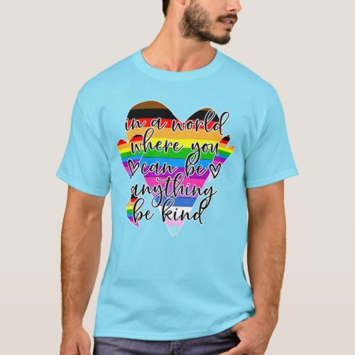 In A World Where You Can Be Anything Be Kind  T_Shirt