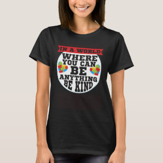 In A World Where You Can Be Anything Be Kind T-Shirt