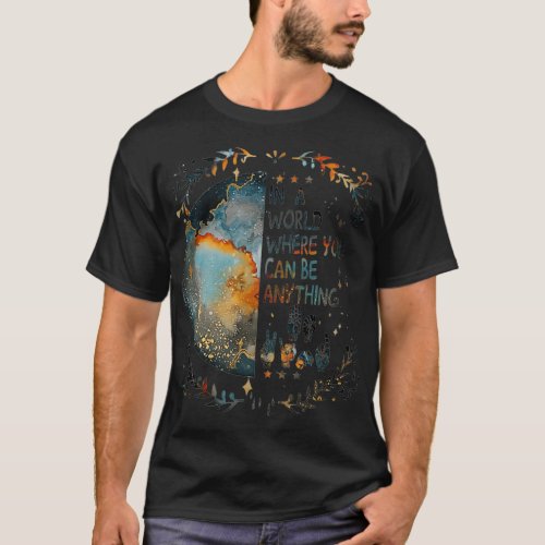 In A World Where You Can Be Anything Be Kind T_Shirt