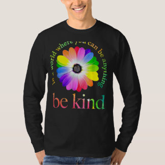 In A World Where You Can Be Anything Be Kind T-Shirt