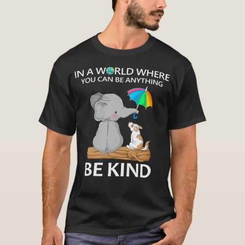 in a world where you can be anything be kind T_Shirt