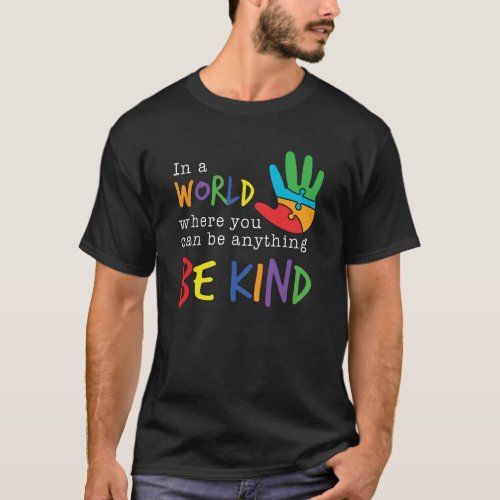 In A World Where You Can Be Anything Be Kind T_Shirt